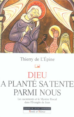 DIEU A PLANTE SA TENTE PARMI NOUS - EVANGILE DE JEAN