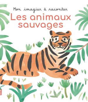 MON IMAGIER A RACONTER - LES ANIMAUX SAUVAGES