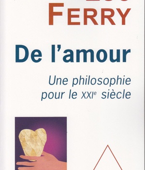 DE L'AMOUR - UNE PHILOSOPHIE POUR LE XXIE SIECLE