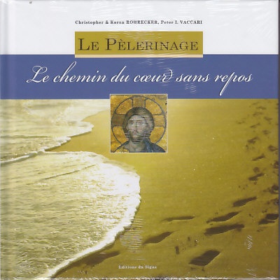 LE PELERINAGE - CHEMIN DU COEUR SANS REPOS - FRANCAIS