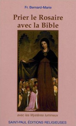 PRIER LE ROSAIRE AVEC LA BIBLE ( NOUVELLE EDITION )