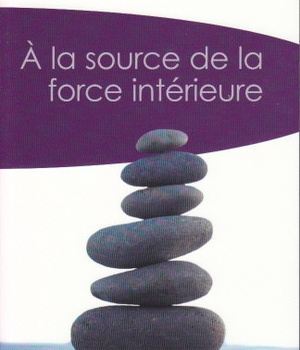 A LA SOURCE DE LA FORCE INTERIEURE POCHE