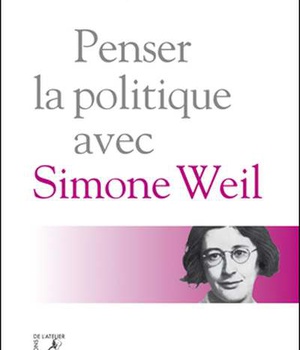 PENSER LA POLITIQUE AVEC SIMONE WEIL