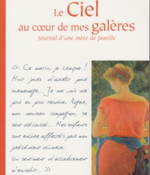 LE CIEL AU COEUR DE MES GALERES - JOURNAL D'UNE MERE DE FAMILLE