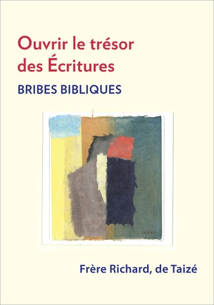 OUVRIR LE TRESOR DES ECRITURES - BRIBES BIBLIQUES
