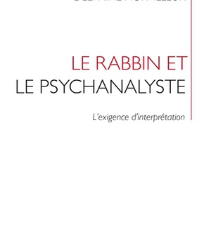 LE RABBIN ET LE PSYCHANALYSTE - L'EXIGENCE D'INTERPRETATION