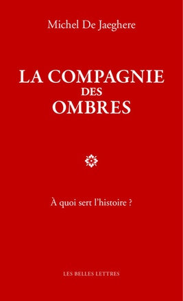 LA COMPAGNIE DES OMBRES - A QUOI SERT L'HISTOIRE ?