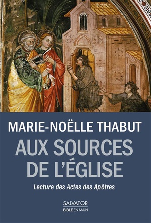 AUX SOURCES DE L'EGLISE NAISSANTE - LECTURE DES ACTES DES APOTRES