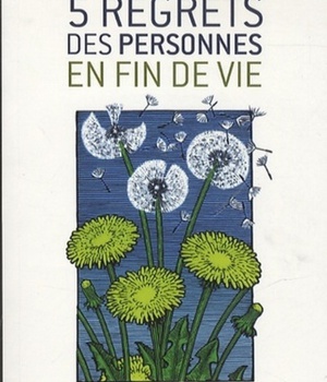 LES 5 REGRETS DES PERSONNES EN FIN DE VIE