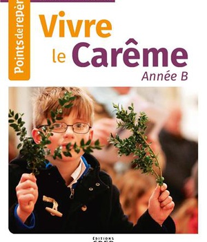 POINTS DE REPERE - VIVRE LE CAREME - ANNEE B