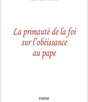 LA PRIMAUTE DE LA FOI SUR L'OBEISSANCE AU PAPE
