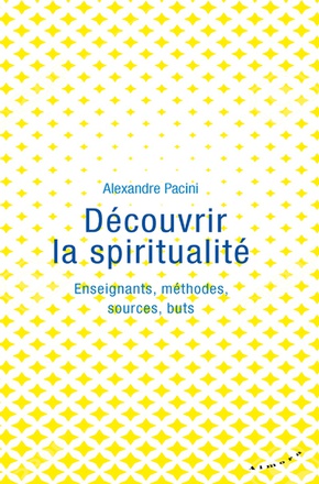 DECOUVRIR LA SPIRITUALITE - ENSEIGNANTS, METHODES, SOURCES, BUTS