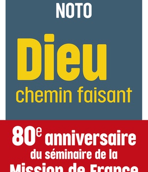 DIEU CHEMIN FAISANT : ITINERAIRES DE LA MISSION DE FRANCE