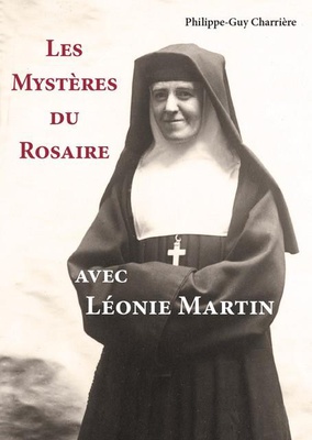 LES MYSTERES DU ROSAIRE AVEC LEONIE MARTIN
