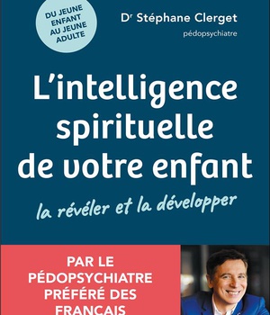 L'INTELLIGENCE SPIRITUELLE DE VOTRE ENFANT : LA REVELER ET LA DEVELOPPER