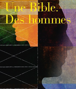 UNE BIBLE, DES HOMMES