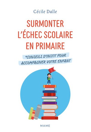 SURMONTER L'ECHEC SCOLAIRE EN PRIMAIRE. CONSEILS D'INSTIT POUR ACCOMPAGNER VOTRE ENFANT