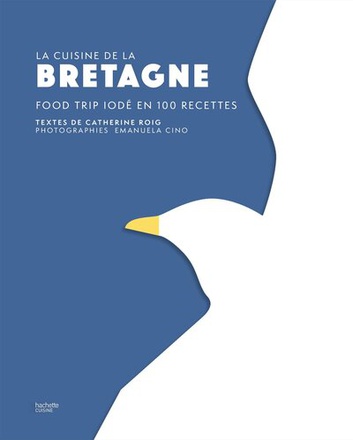 BRETAGNE - FOOD TRIP IODE EN 100 RECETTES
