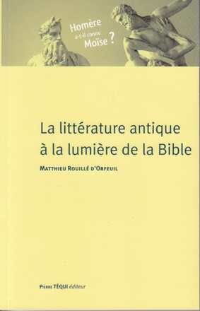 LA LITTERATURE ANTIQUE A LA LUMIERE DE LA BIBLE - HOMERE A-T-IL CONNU MOISE ?