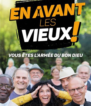 EN AVANT LES VIEUX ! - VOUS ETES L'ARMEE DU BON DIEU