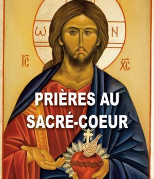 PRIERES AU SACRE-COEUR - SACRE-COEUR DE JESUS SAUVEZ-NOUS!