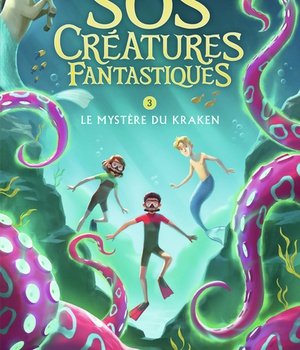 SOS CREATURES FANTASTIQUES - VOL03 - LE MYSTERE DU KRAKEN