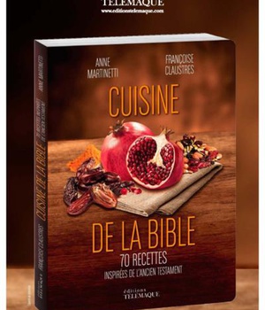 CUISINES DE LA BIBLE - 55 RECETTES DIVINES