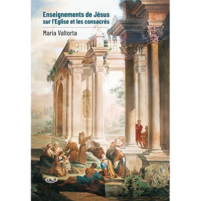 ENSEIGNEMENTS DE JESUS SUR L'EGLISE ET LES CONSACREES