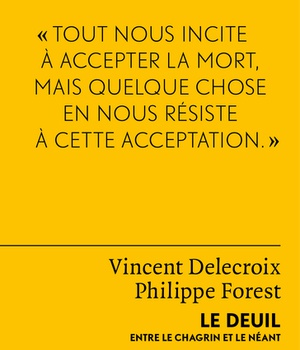 LE DEUIL - ENTRE LE CHAGRIN ET LE NEANT
