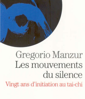 LES MOUVEMENTS DU SILENCE VINGT ANS 'INITIATION AU TAI CHI