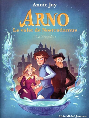 LA PROPHETIE - ARNO, LE VALET DE NOSTRADAMUS - TOME 1