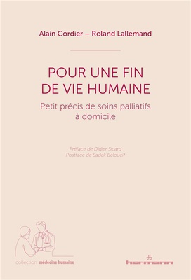 POUR UNE FIN DE VIE HUMAINE - PETIT PRECIS DE SOINS PALLIATIFS A DOMICILE