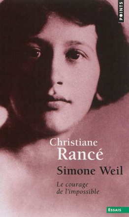 SIMONE WEIL - LE COURAGE DE L'IMPOSSIBLE