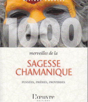 1000 MERVEILLES DE LA SAGESSE CHAMANIQUE