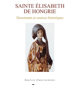 SAINTE ELISABETH DE HONGRIE - DOCUMENTS ET SOURCES HISTORIQUES