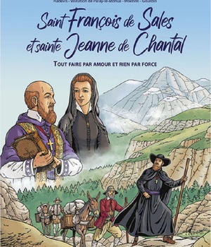 SAINT FRANCOIS DE SALES ET SAINTE JEANNE DE CHANTAL - BD - TOUT FAIRE PAR AMOUR ET RIEN PAR FORCE