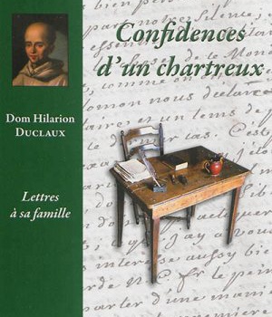 CONFIDENCES D'UN CHARTREUX - LETTRES A SA FAMILLE