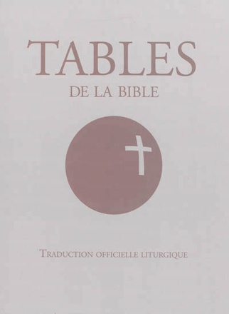 TABLES DE LA BIBLE - TRADUCTION OFFICIELLE LITURGIQUE