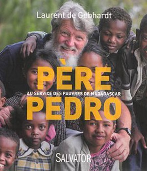 PERE PEDRO - AU SERVICE DES PAUVRES DE MADAGASCAR