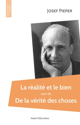 LA REALITE ET LE BIEN - SUIVI DE LA VERITE DES CHOSES