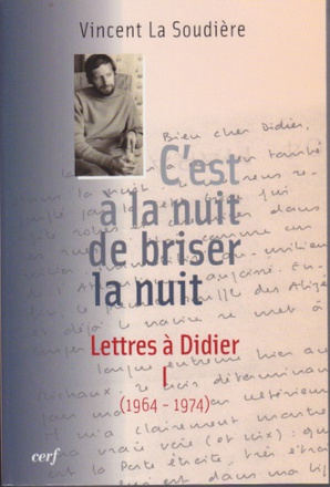 C'EST A LA NUIT DE BRISER LA NUIT - LETTRES A DIDIER 1 (1964-1974)