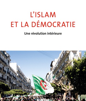 L'ISLAM ET LA DEMOCRATIE - UNE REVOLUTION INTERIEURE