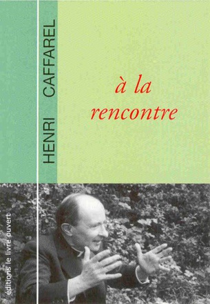 PERE HENRI CAFFAREL - A LA RENCONTRE