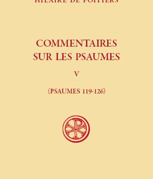 SC 625 COMMENTAIRES SUR LES PSAUMES - PSAUMES 119-126 - TOME 5