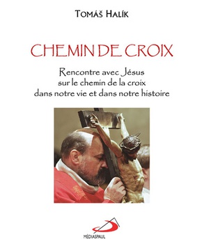 CHEMIN DE CROIX - RENCONTRE AVEC JESUS SUR LE CHEMIN DE LA CROIX, DANS NOTRE VIE ET DANS NOTRE HISTO