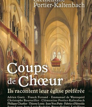 COUPS DE CHOEURS - ILS RACONTENT LEURS EGLISES