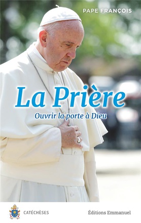 LA PRIERE - OUVRIR LA PORTE A DIEU