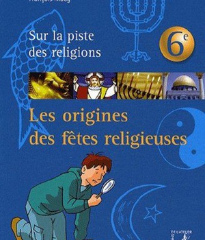 LES ORIGINES DES FETES RELIGIEUSES 6E - JEUNE