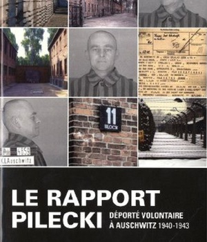 LE RAPPORT PILECKI - DEPORTE VOLONTAIRE A AUSCHWITZ