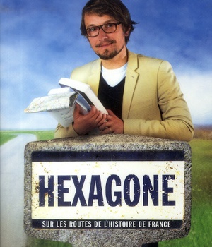 HEXAGONE - SUR LES ROUTES DE L'HISTOIRE DE FRANCE